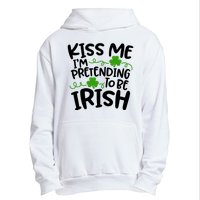 Kiss Me I'm Pretending To Be Irish Urban Pullover Hoodie