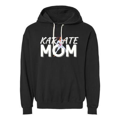 Karate Mom Martial Arts Cool Strong Mom Funny Gift Garment-Dyed Fleece Hoodie