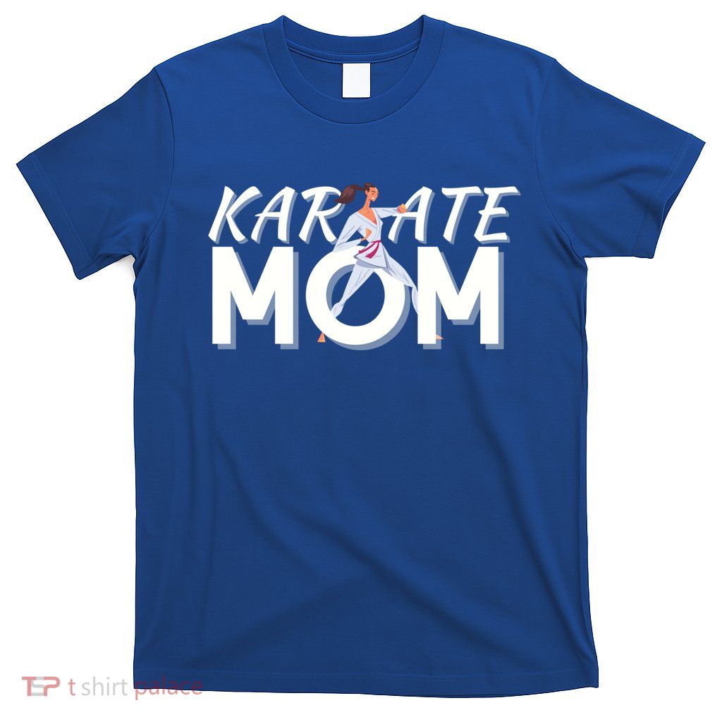 Karate Mom Martial Arts Cool Strong Mom Funny Gift T-Shirt