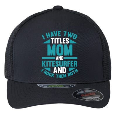 Kitesurfing Mom Mother Kitesurfer Funny Gift Flexfit Unipanel Trucker Cap