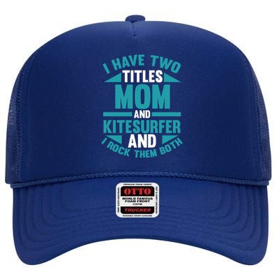 Kitesurfing Mom Mother Kitesurfer Funny Gift High Crown Mesh Back Trucker Hat