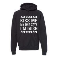 Kissing Me My DNA Says I'm Irish St Patricks Day Vintage Premium Hoodie