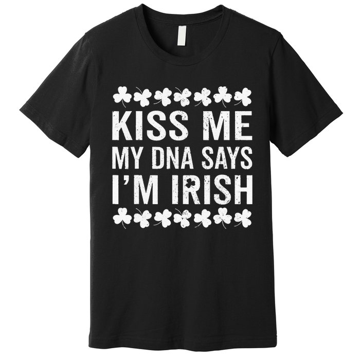 Kissing Me My DNA Says I'm Irish St Patricks Day Vintage Premium T-Shirt