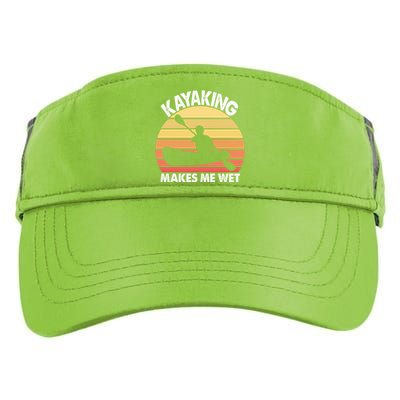 Kayaking Makes Me Wet Funny Kayak Cool Gift Adult Drive Performance Visor