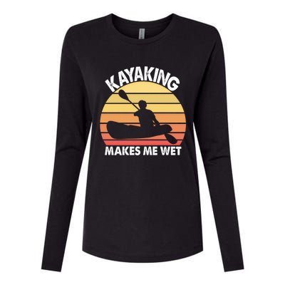 Kayaking Makes Me Wet Funny Kayak Cool Gift Womens Cotton Relaxed Long Sleeve T-Shirt