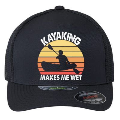 Kayaking Makes Me Wet Funny Kayak Cool Gift Flexfit Unipanel Trucker Cap