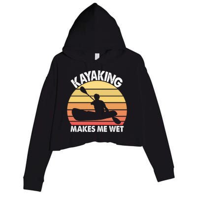 Kayaking Makes Me Wet Funny Kayak Cool Gift Crop Fleece Hoodie