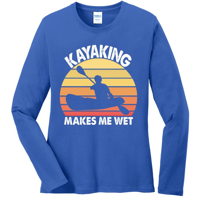 Kayaking Makes Me Wet Funny Kayak Cool Gift Ladies Long Sleeve Shirt