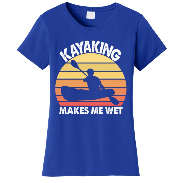 Kayaking Makes Me Wet Funny Kayak Cool Gift Women's T-Shirt