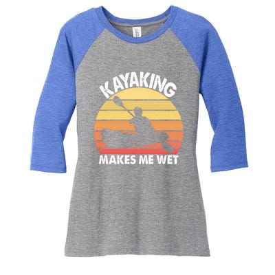 Kayaking Makes Me Wet Funny Kayak Cool Gift Women's Tri-Blend 3/4-Sleeve Raglan Shirt