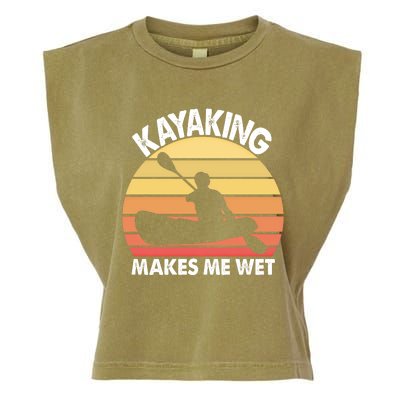 Kayaking Makes Me Wet Funny Kayak Cool Gift Garment-Dyed Women's Muscle Tee