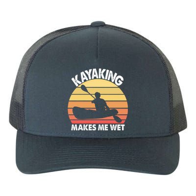 Kayaking Makes Me Wet Funny Kayak Cool Gift Yupoong Adult 5-Panel Trucker Hat