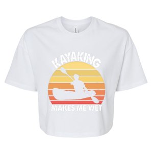 Kayaking Makes Me Wet Funny Kayak Cool Gift Bella+Canvas Jersey Crop Tee