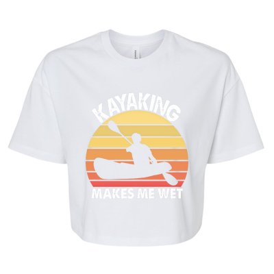 Kayaking Makes Me Wet Funny Kayak Cool Gift Bella+Canvas Jersey Crop Tee