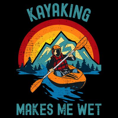 Kayaking Makes Me Wet T-Shirt