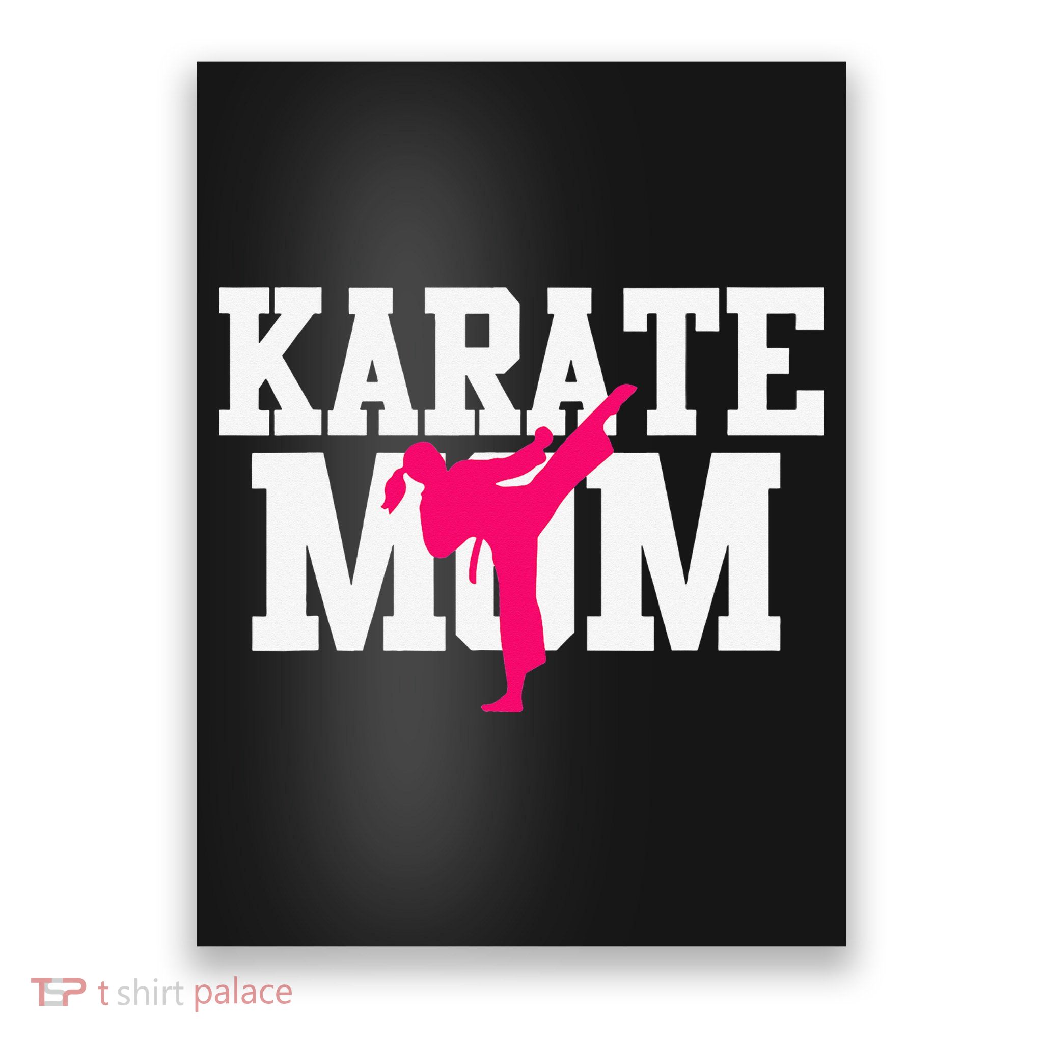 Karate Mom Mother's Day Martial Arts Kickboxing Taekwondo Poster