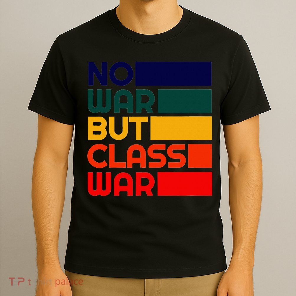 Karl Marx No War But Class War Radical Leftist T-Shirt