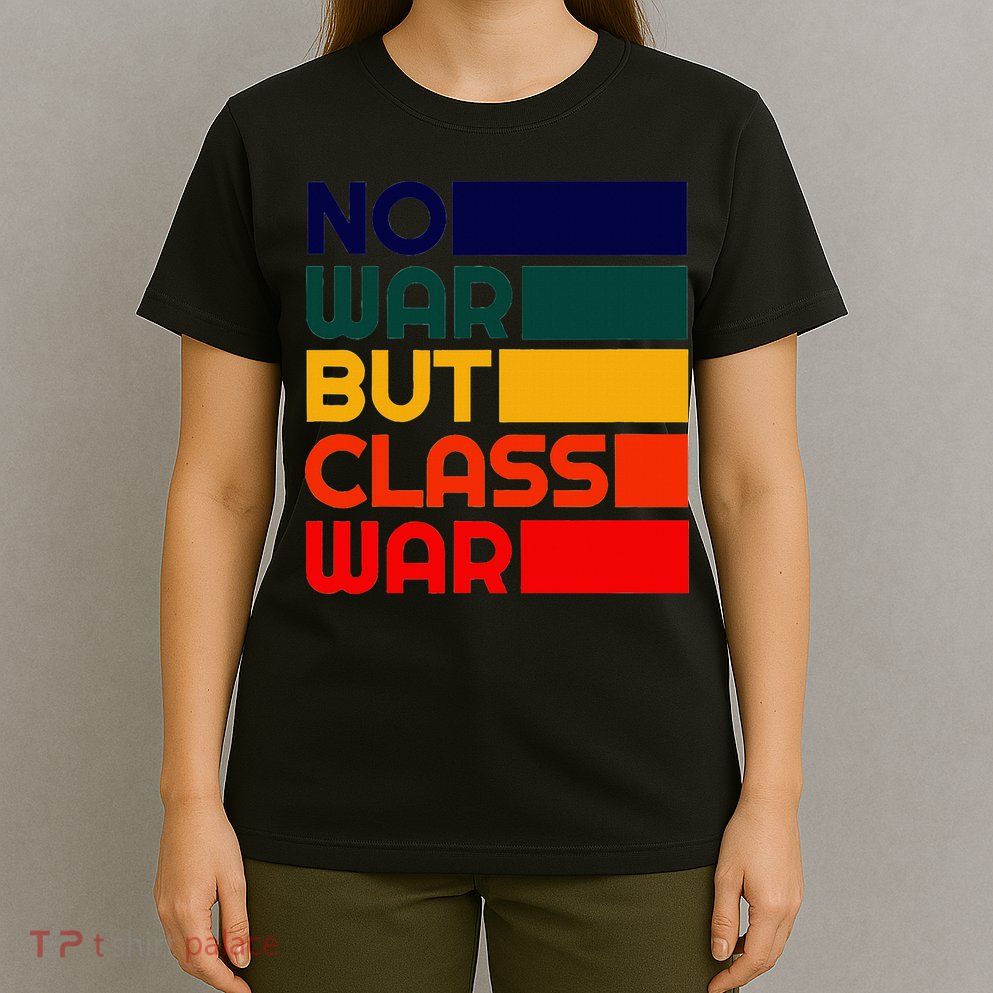 Karl Marx No War But Class War Radical Leftist T-Shirt