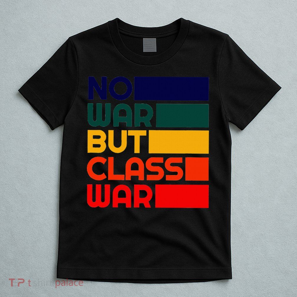 Karl Marx No War But Class War Radical Leftist T-Shirt