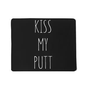 Kiss My Putt Funny Cute Golf Joke Gift Novelty Tee Mousepad