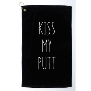 Kiss My Putt Funny Cute Golf Joke Gift Novelty Tee Platinum Collection Golf Towel