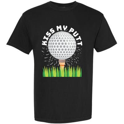 Kiss My Putt For Golfers Funny Gift Garment-Dyed Heavyweight T-Shirt