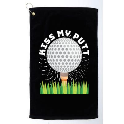 Kiss My Putt For Golfers Funny Gift Platinum Collection Golf Towel