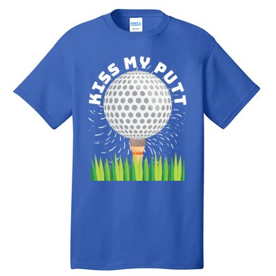 Kiss My Putt For Golfers Funny Gift Tall T-Shirt