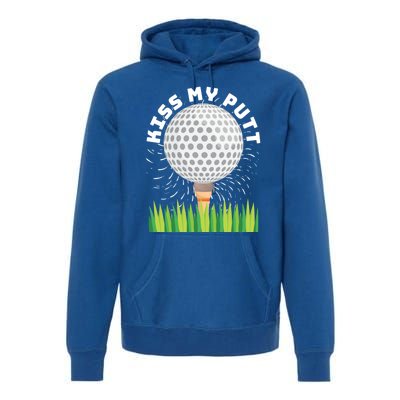 Kiss My Putt For Golfers Funny Gift Premium Hoodie