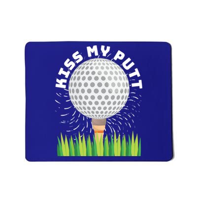 Kiss My Putt For Golfers Funny Gift Mousepad