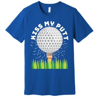 Kiss My Putt For Golfers Funny Gift Premium T-Shirt