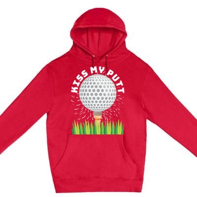 Kiss My Putt For Golfers Funny Gift Premium Pullover Hoodie