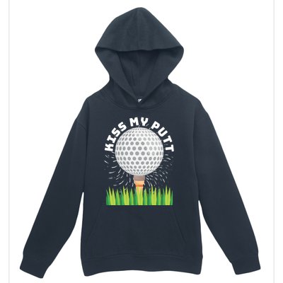 Kiss My Putt For Golfers Funny Gift Urban Pullover Hoodie