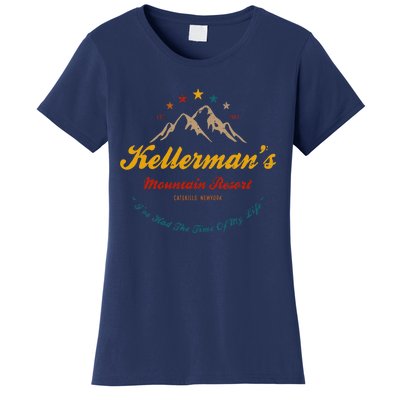 KellermanS Mountain Resort IVe Had The Time Of My Life Women's T-Shirt