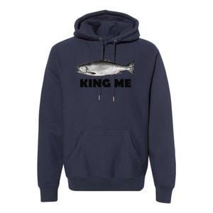 King Me Salmon Fishing Premium Hoodie