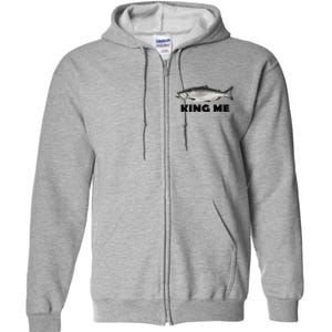 King Me Salmon Fishing Full Zip Hoodie