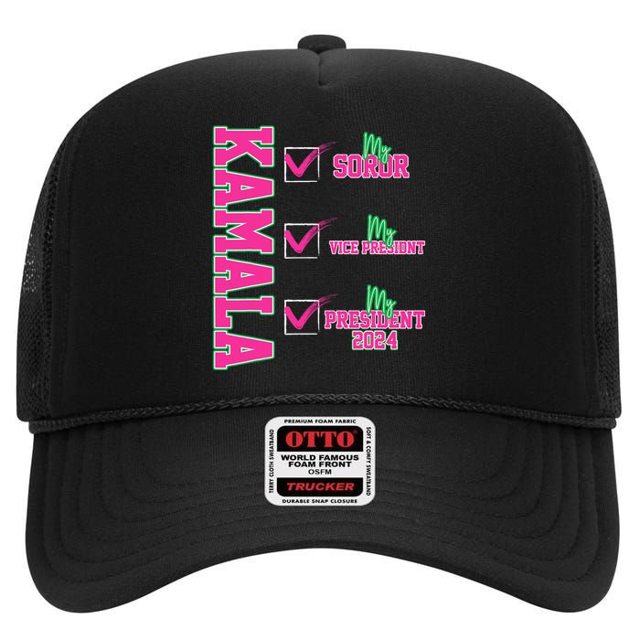 Kamala My Soror My President Kamala Harris 2024 President High Crown Mesh Back Trucker Hat