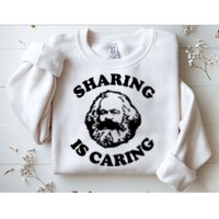 Karl Marx Sharing Is Caring Sweatshirt