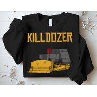 Killdozer Modified Tank Bulldozer Sweatshirt