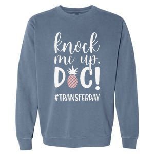 Knock Me Up Doc Transfer Day Ivf Transfer Day Couple Garment-Dyed Sweatshirt