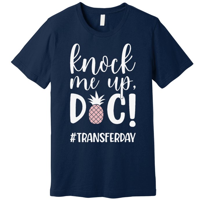 Knock Me Up Doc Transfer Day Ivf Transfer Day Couple Premium T-Shirt