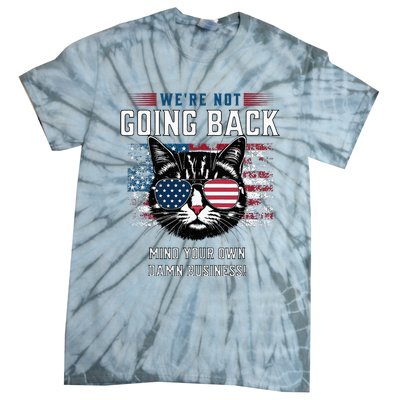 Kamala Mind Your Own Damn Business WeRe Not Going Back Cat Tie-Dye T-Shirt