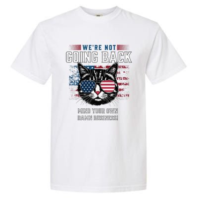 Kamala Mind Your Own Damn Business WeRe Not Going Back Cat Garment-Dyed Heavyweight T-Shirt