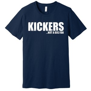 Kickers Not A Big Fan Fantasy Football Draft Day Premium T-Shirt