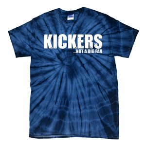 Kickers Not A Big Fan Fantasy Football Draft Day Tie-Dye T-Shirt