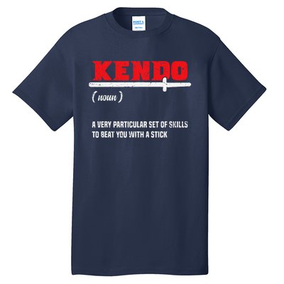 Kendo (Noun) A Very Particular Set Of Skills To Beat You Tall T-Shirt