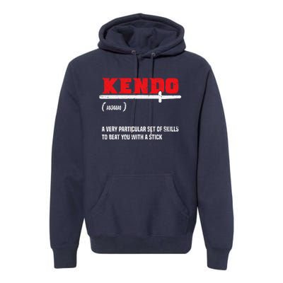 Kendo (Noun) A Very Particular Set Of Skills To Beat You Premium Hoodie