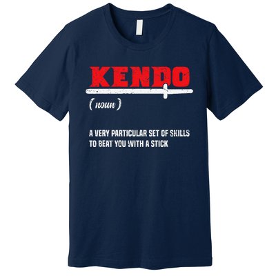 Kendo (Noun) A Very Particular Set Of Skills To Beat You Premium T-Shirt