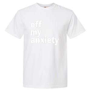 Kimberly Nichols Eff My Anxiety Garment-Dyed Heavyweight T-Shirt