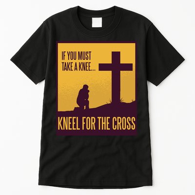 Kneel For The Cross Christian Tall T-Shirt
